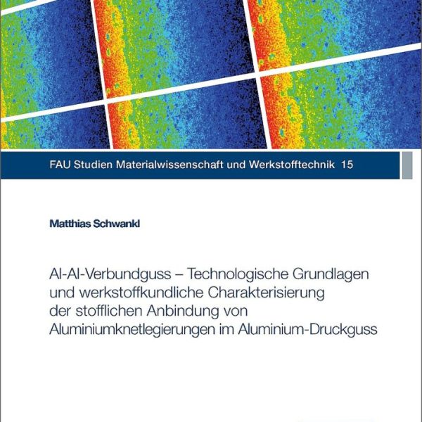 Al‐Al‐Verbundguss – Technologische Grundlagen und werkstoffkundliche Charakterisierung der stofflichen Anbindung von Aluminiumknetlegierungen im Aluminium‐Druckguss