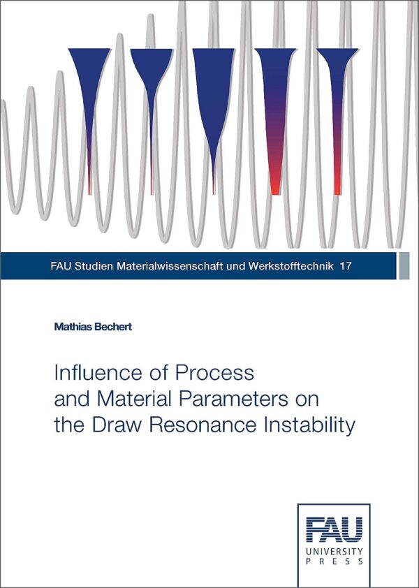 Titelbild Influence of Process and Material Parameters on the Draw Resonance Instability