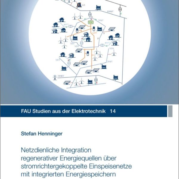 Netzdienliche Integration regenerativer Energiequellen über stromrichtergekoppelte Einspeisenetze mit integrierten Energiespeichern