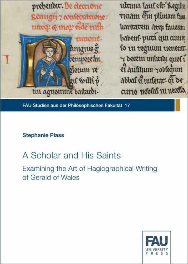 Titelbild A Scholar and His Saints: Examining the Art of Hagiographical Writing of Gerald of Wales