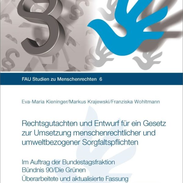 Rechtsgutachten und Entwurf für ein Gesetz zur Umsetzung menschenrechtlicher und umweltbezogener Sorgfaltspflichten