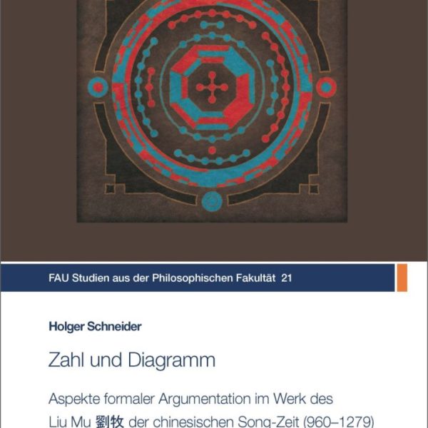 Zahl und Diagramm. Aspekte formaler Argumentation im Werk des Liu Mu der chinesischen Song-Zeit (960–1279)