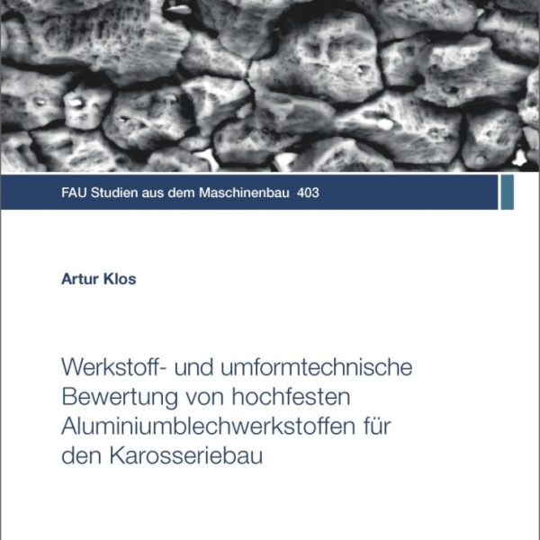 Werkstoff- und umformtechnische Bewertung von hochfesten Aluminiumblechwerkstoffen für den Karosseriebau