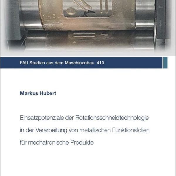 Einsatzpotenziale der Rotationsschneidtechnologie in der Verarbeitung von metallischen Funktionsfolien für mechatronische Produkte