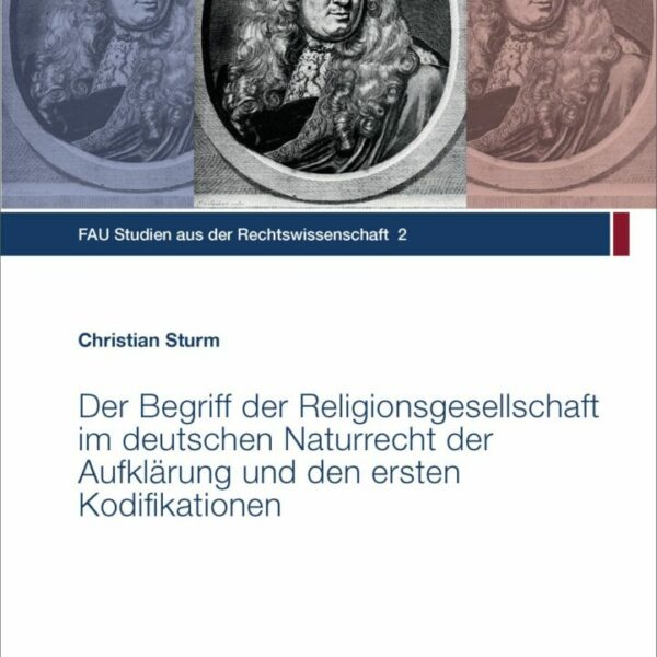 Der Begriff der Religionsgesellschaft im deutschen Naturrecht der Aufklärung und den ersten Kodifikationen