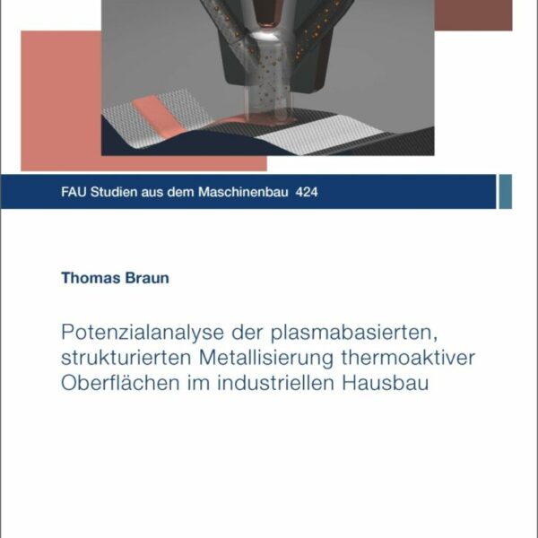 Potenzialanalyse der plasmabasierten, strukturierten Metallisierung thermoaktiver Oberflächen im industriellen Hausbau