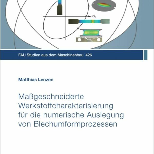 Maßgeschneiderte Werkstoffcharakterisierung für die numerische Auslegung von Blechumformprozessen