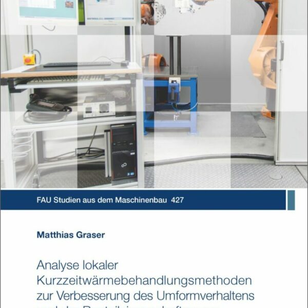 Analyse lokaler Kurzzeitwärmebehandlungsmethoden zur Verbesserung des Umformverhaltens und der Bauteileigenschaften von Aluminiumstrangpresshohlprofilen