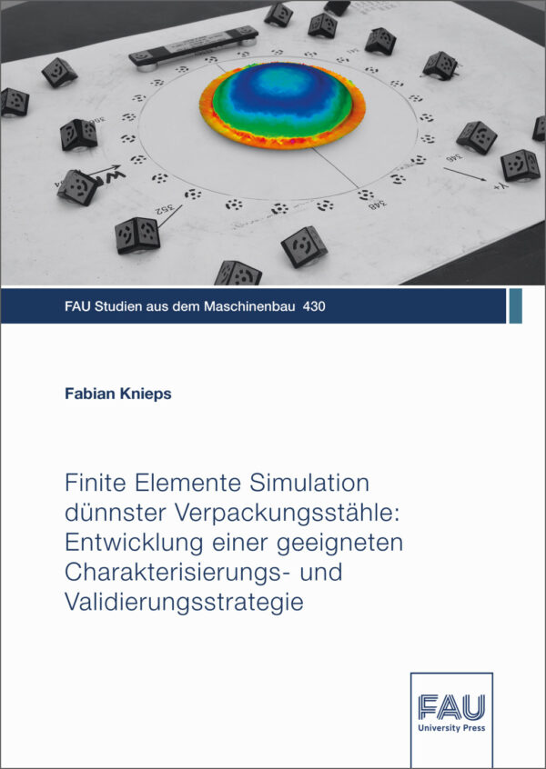 Cover zu Finite Elemente Simulation dünnster Verpackungsstähle: Entwicklung einer geeigneten Charakterisierungs- und Validierungsstrategie