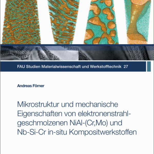 Mikrostruktur und mechanische Eigenschaften von elektronenstrahlgeschmolzenen NiAl-(Cr,Mo) und Nb-Si-Cr in-situ Kompositwerkstoffen