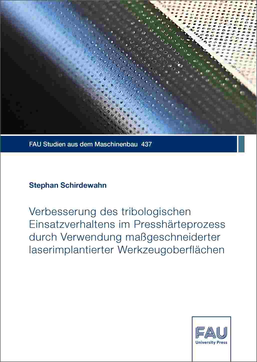 Verbesserung des tribologischen Einsatzverhaltens im Presshärteprozess durch Verwendung maßgeschneiderter laserimplantierter Werkzeugoberflächen