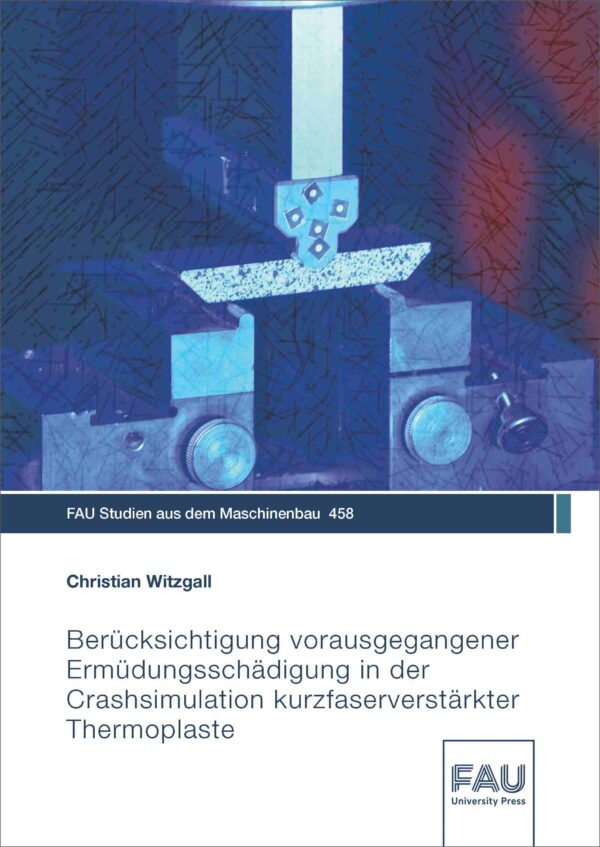 Cover zu Berücksichtigung vorausgegangener Ermüdungsschädigung in der Crashsimulation kurzfaserverstärkter Thermoplaste