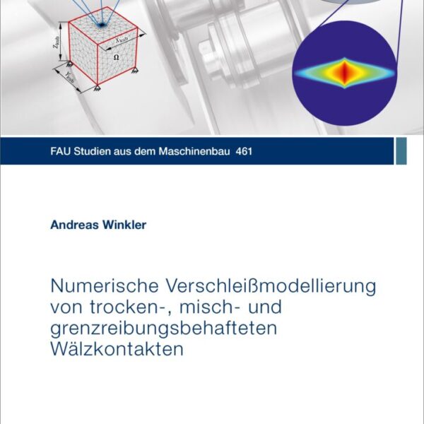 Numerische Verschleißmodellierung von trocken-, misch- und grenzreibungsbehafteten Wälzkontakten
