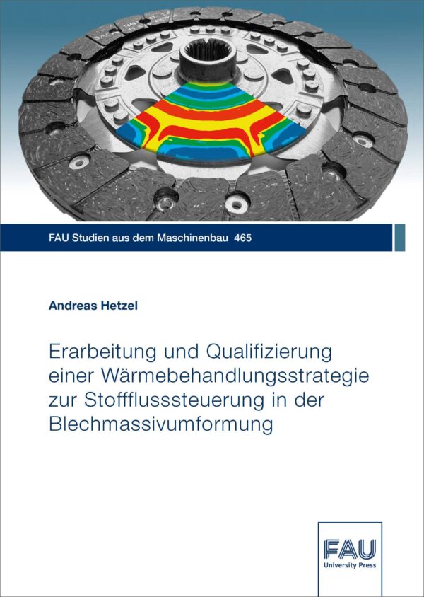Erarbeitung und Qualifizierung einer Wärmebehandlungsstrategie zur Stoffflusssteuerung in der Blechmassivumformung