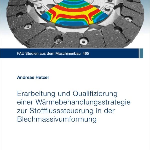 Erarbeitung und Qualifizierung einer Wärmebehandlungsstrategie zur Stoffflusssteuerung in der Blechmassivumformung