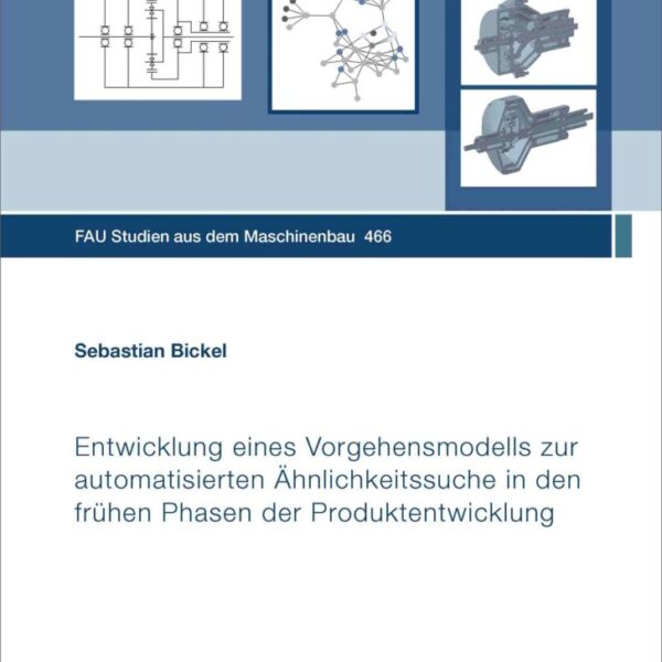 Entwicklung eines Vorgehensmodells zur automatisierten Ähnlichkeitssuche in den frühen Phasen der Produktentwicklung
