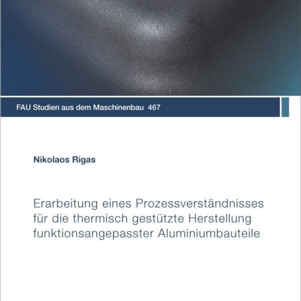Erarbeitung eines Prozessverständnisses für die thermisch gestützte Herstellung funktionsangepasster Aluminiumbauteile