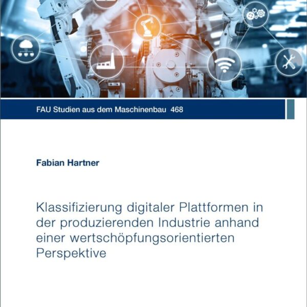 Klassifizierung digitaler Plattformen in der produzierenden Industrie anhand einer wertschöpfungsorientierten Perspektive