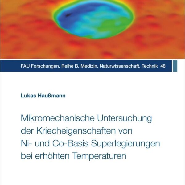 Mikromechanische Untersuchung der Kriecheigenschaften von Ni- und Co-Basis Superlegierungen bei erhöhten Temperaturen